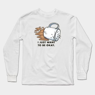 I JUST WANT TO BE OKAY Long Sleeve T-Shirt